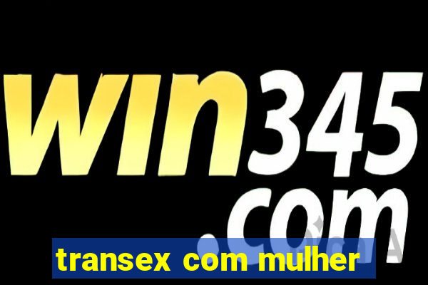 transex com mulher